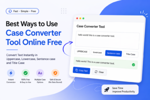 10 Best Ways to Professionalize Your Content with an Online Case Converter